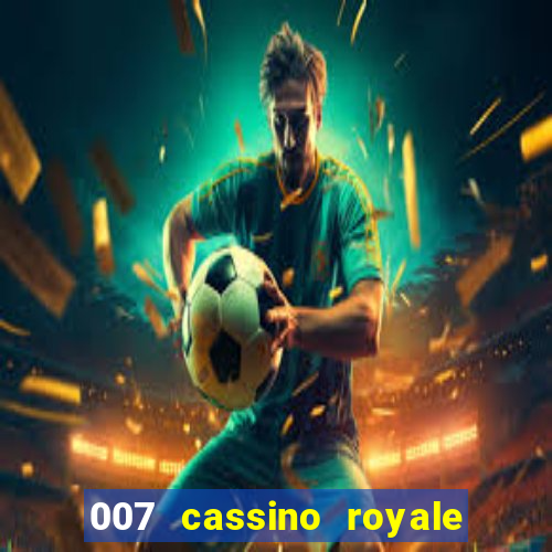 007 cassino royale filme completo dublado youtube